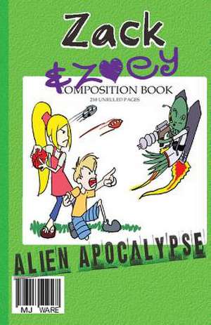 Zack & Zoey's Alien Apocalypse de Mj Ware