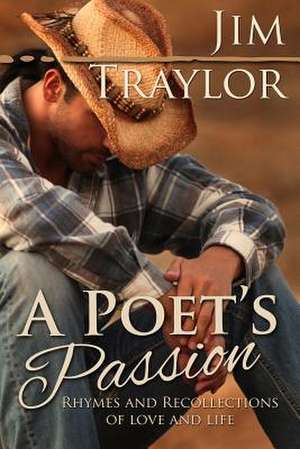 A Poet's Passion de Jim Traylor