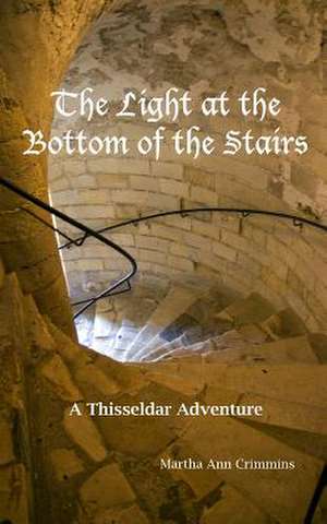 The Light at the Bottom of the Stairs de Martha Ann Crimmins