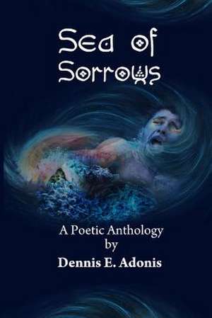 Sea of Sorrows de Dennis E. Adonis