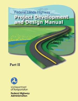 Federal Lands Highway Project Development and Design Manual (Part II) de U. S. Department of Transportation