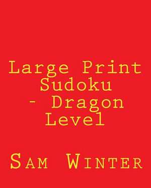 Large Print Sudoku - Dragon Level de Sam Winter