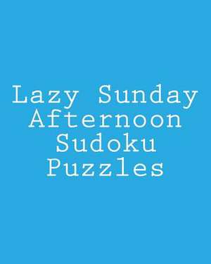 Lazy Sunday Afternoon Sudoku Puzzles de Jennifer Lu