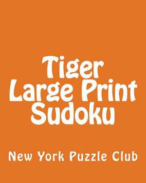 Tiger Large Print Sudoku de New York Puzzle Club