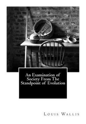 An Examination of Society from the Standpoint of Evolution de Louis Wallis