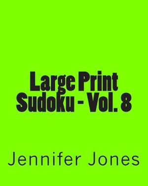 Large Print Sudoku - Vol. 8 de Jennifer Jones