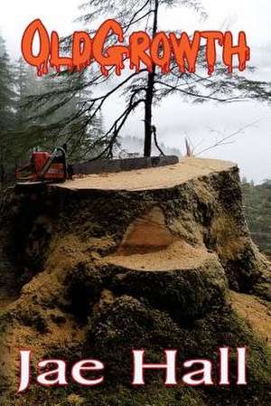 Oldgrowth de Jae Hall