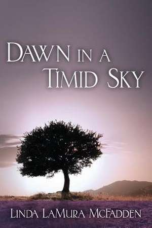 Dawn in a Timid Sky de MS Linda Lamura McFadden