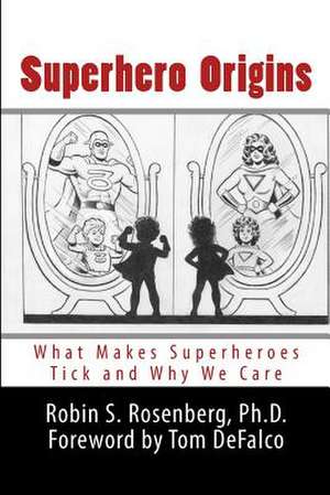 Superhero Origins de Robin S. Rosenberg Ph. D.