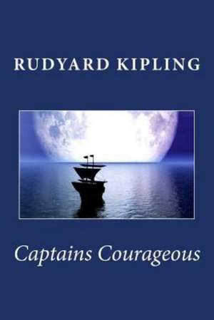 Captains Courageous: Taking Christ to the World de Rudyard Kipling