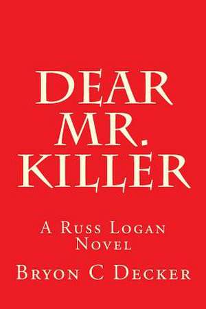 Dear Mr. Killer de Bryon C. Decker