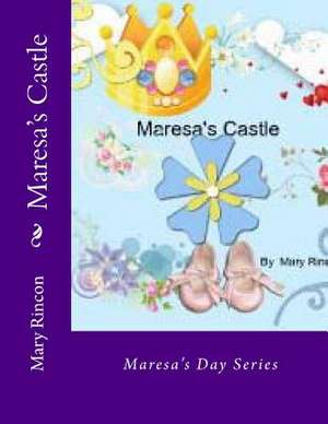 Maresa's Castle de Mary J. Rincon