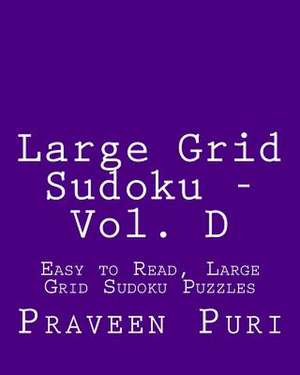 Large Grid Sudoku - Vol. D de Praveen Puri