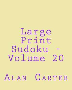 Large Print Sudoku - Volume 20 de Alan Carter