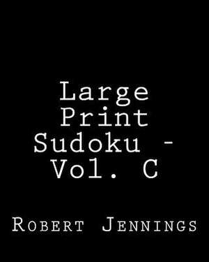 Large Print Sudoku - Vol. C de Robert Jennings