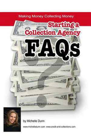 Starting a Collection Agency FAQ's de Michelle Dunn