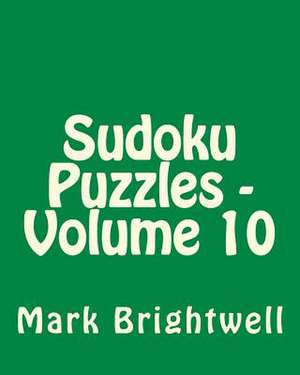 Sudoku Puzzles - Volume 10 de Mark Brightwell