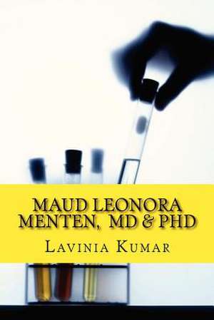 Maud Leonora Menten, MD & PhD de Lavinia Kumar