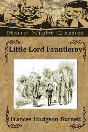 Little Lord Fauntleroy de Frances Hodgson Burnett