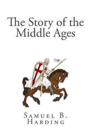 The Story of the Middle Ages de Samuel B. Harding