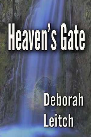 Heaven's Gate de Deborah B. Leitch