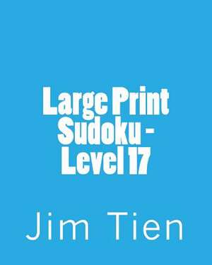 Large Print Sudoku - Level 17 de Jim Tien