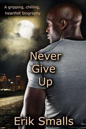 Never Give Up de Erik Smalls