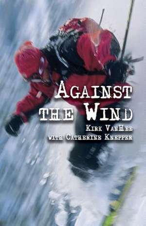 Against the Wind de Kirk Vanhee