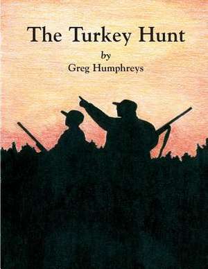 The Turkey Hunt de Greg Humphreys