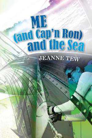 Me (and Cap'n Ron) and the Sea de Jeanne Tew