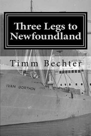 Three Legs to Newfoundland de Timm Bechter