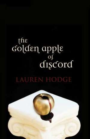 The Golden Apple of Discord de Lauren Hodge