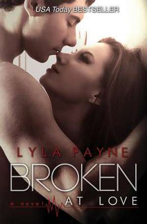 Broken at Love de Lyla Payne