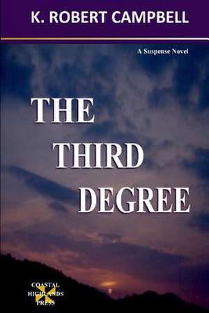 The Third Degree de K. Robert Campbell