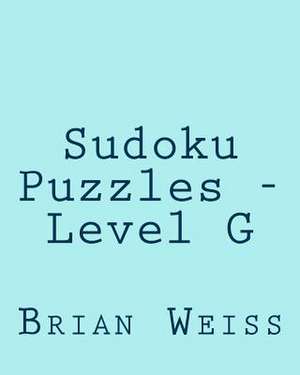 Sudoku Puzzles - Level G de Brian Weiss