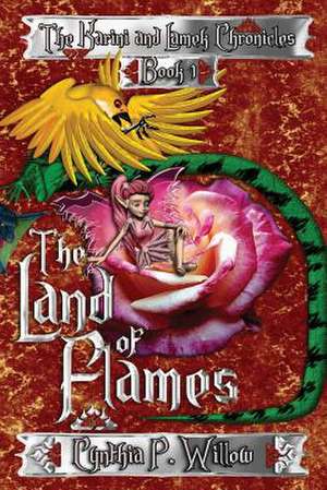 The Land of Flames de Cynthia P. Willow