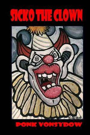 Sicko the Clown de Ponk Vonsydow