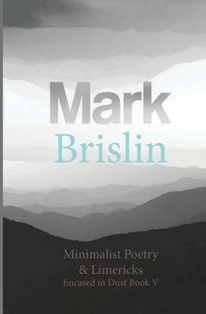 Minimalist Poetry and Limericks de Mark I. Brislin