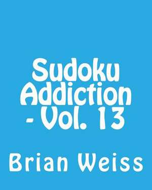 Sudoku Addiction - Vol. 13 de Brian Weiss