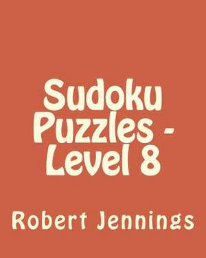 Sudoku Puzzles - Level 8 de Robert Jennings