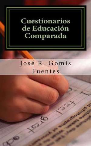 Cuestionarios de Educacion Comparada de Sr. Jose R. Gomis Fuentes