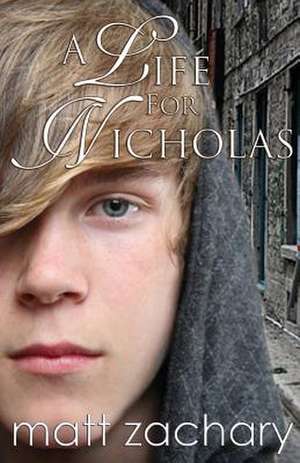 A Life for Nicholas de Matt Zachary