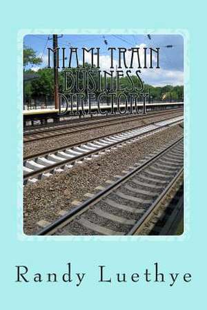 Miami Train Business Directory de Randy Luethye