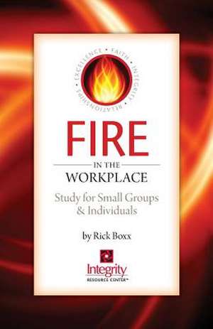 Fire in the Workplace de Rick Boxx