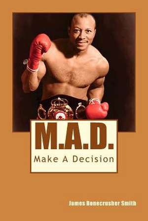 M.A.D. de James Bonecrusher Smith