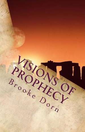 Visions of Prophecy de Brooke Danielle Dorn