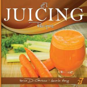 27 Juicing Recipes de Leonardo Manzo