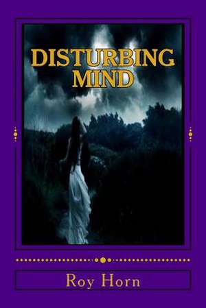 Disturbing Mind de Roy Horn