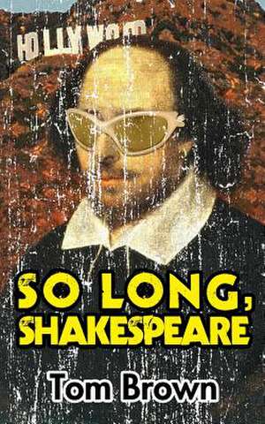 So Long, Shakespeare de Tom Brown