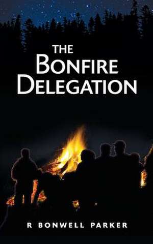 The Bonfire Delegation de R. Bonwell Parker